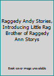 Raggedy Andy Stories, Introducing Little Rag Brother of Raggedy Ann Storys