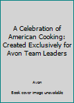 Hardcover A Celebration of American Cooking: Created Exclusively for Avon Team Leaders Book