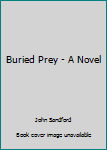 Unknown Binding Buried Prey - A Novel Book
