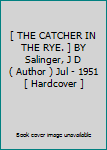 Hardcover [ THE CATCHER IN THE RYE. ] BY Salinger, J D ( Author ) Jul - 1951 [ Hardcover ] Book