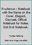 Prudencio : Notebook with the Name on the Cover, Elegant, Discreet, Official Notebook for Notes, Dot Grid Notebook,