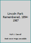 Hardcover Lincoln Park Remembered, 1894-1987 Book