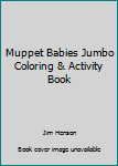 Paperback Muppet Babies Jumbo Coloring & Activity Book