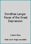 Paperback Dorothea Lange: Faces of the Great Depression Book
