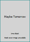 Paperback Maybe Tomorrow Book