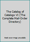 Paperback The Catalog of Catalogs VI (The Complete Mail-Order Directory) Book