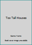 Paperback Too Tall Houses Book