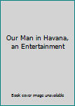 Our Man in Havana, an Entertainment