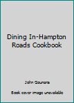 Unknown Binding Dining In-Hampton Roads Cookbook Book