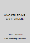 Mass Market Paperback WHO KILLED MR. CRITTENDEN? Book