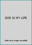 Unknown Binding GOD IS MY LIFE Book