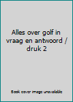 Perfect Paperback Alles over golf in vraag en antwoord / druk 2 Book