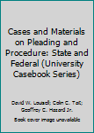 Hardcover Cases and Materials on Pleading and Procedure: State and Federal (University Casebook Series) Book