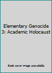 Elementary Genocide 3:Academic Holoca