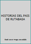 Unknown Binding HISTORIAS DEL PAIS DE RUTABAGA Book