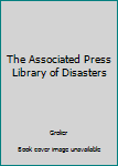 Hardcover The Associated Press Library of Disasters Book