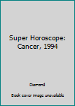 Paperback Super Horoscope: Cancer, 1994 Book