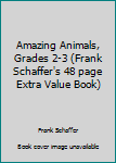 Paperback Amazing Animals, Grades 2-3 (Frank Schaffer's 48 page Extra Value Book) Book