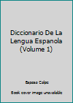 Paperback Diccionario De La Lengua Espanola (Volume 1) [Spanish] Book