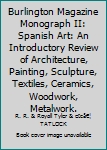 Burlington Magazine Monograph II: Spanish Art: An Introductory Review of Architecture, Painting, Sculpture, Textiles, Ceramics, Woodwork, Metalwork.