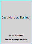 Hardcover Just Murder, Darling Book