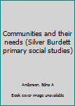 Unknown Binding Communities and their needs (Silver Burdett primary social studies) Book