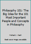 Paperback Philosophy 101: The Big Idea for the 101 Most Important People and Concepts in Philosophy Book