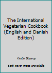 Paperback The International Vegetarian Cookbook (English and Danish Edition) Book