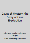 Hardcover Caves of Mystery, the Story of Cave Exploration Book