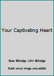 Your Captivating Heart