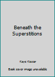 Paperback Beneath the Superstitions Book