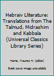 Hardcover Hebraiv Lliterature: Translations from The Talmud, Midrashim and Kabbala (Universal Classics Library Series) Book