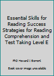 Paperback Essential Skills for Reading Success Strategies for Reading Comprehension and Test Taking Level E Book
