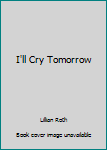 Paperback I'll Cry Tomorrow Book