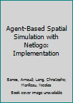 Hardcover Agent-Based Spatial Simulation with Netlogo: Implementation Book