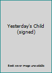 Hardcover Yesterday's Child (signed) Book