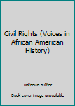Hardcover Civil Rights (Voices in African American History) Book
