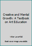 Hardcover Creative and Mental Growth: A Textbook on Art Education Book