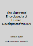 Hardcover The Illustrated Encyclopedia of Human Development/#07039 Book