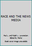 Paperback RACE AND THE NEWS MEDIA Book