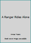 Hardcover A Ranger Rides Alone Book