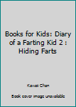 Paperback Books for Kids: Diary of a Farting Kid 2 : Hiding Farts Book