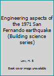 Paperback Engineering aspects of the 1971 San Fernando earthquake (Building science series) Book