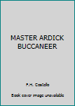 Hardcover MASTER ARDICK BUCCANEER Book