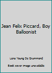 Library Binding Jean Felix Piccard, Boy Balloonist Book