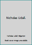 Hardcover Nicholas Udall. Book