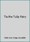 Paperback Tia the Tulip Fairy Book