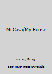 Hardcover Mi Casa/My House [Spanish] Book