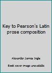Unknown Binding Key to Pearson's Latin prose composition Book