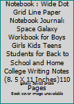 Galaxy Dot Grid Notebook : Wide Dot Grid Line Paper Notebook Journal: Space Galaxy Workbook for Boys Girls Kids Teens Students for Back to School and Home College Writing Notes(8. 5 X 11 Inches)110 Pa